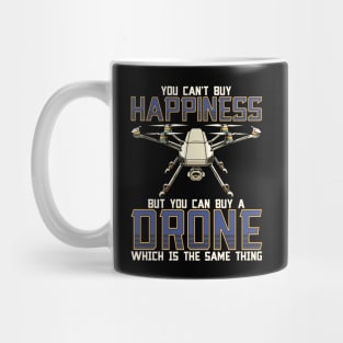 Buy a Drone Its The Same Thing As Buying Happiness Mug